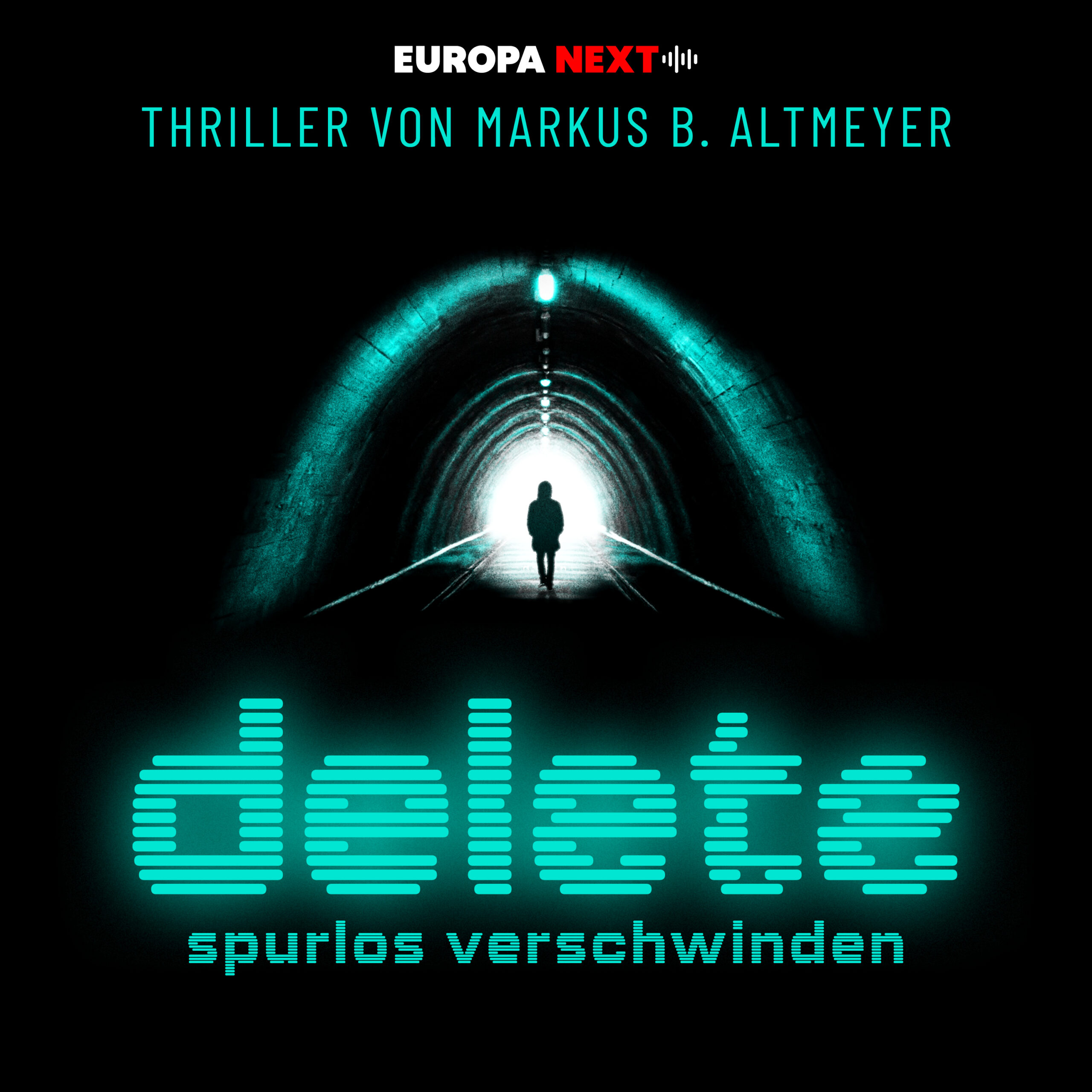 Delete – Spurlos verschwinden: EUROPA NEXT veröffentlicht neuen Audio-Thriller von Markus B. Altmeyer – mit hochkarätigen Stimmen / Alle acht Folgen der ersten Staffel erscheinen am 25. April